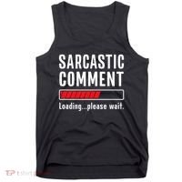 Sarcastic Comment Loading Please Wait Funny Sarcasm Humor Tank Top thumb 0