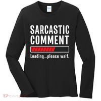 Sarcastic Comment Loading Please Wait Funny Sarcasm Humor Women's Long Sleeve Shirt thumb 0