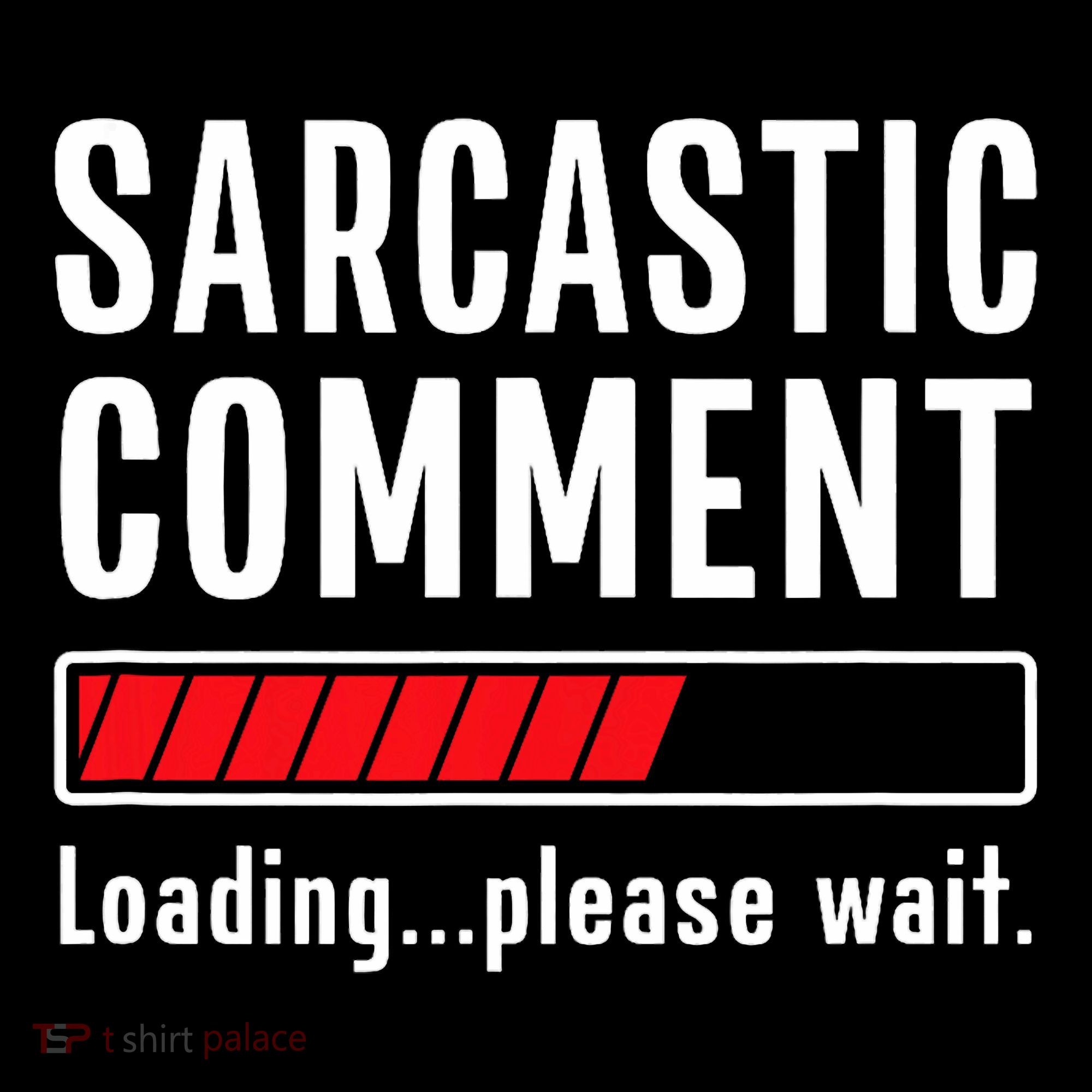 Sarcastic Comment Loading Please Wait Funny Sarcasm Humor Women's Long Sleeve Shirt