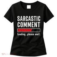 Sarcastic Comment Loading Please Wait Funny Sarcasm Humor Women's T-Shirt thumb 0