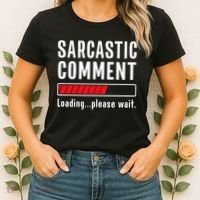 Sarcastic Comment Loading Please Wait Funny Sarcasm Humor Women's T-Shirt thumb 2