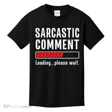 Sarcastic Comment Loading Please Wait Funny Sarcasm Humor Kids T-Shirt