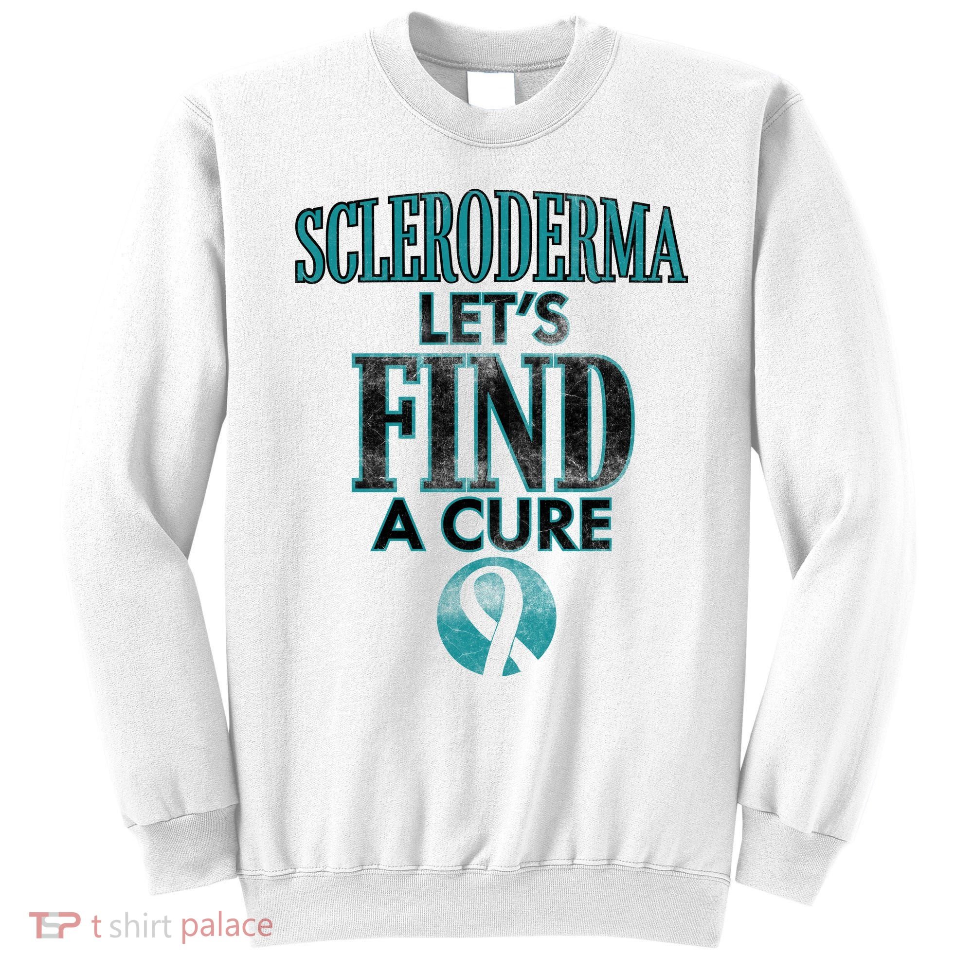 Scleroderma Let's Find A Cure Sweatshirt