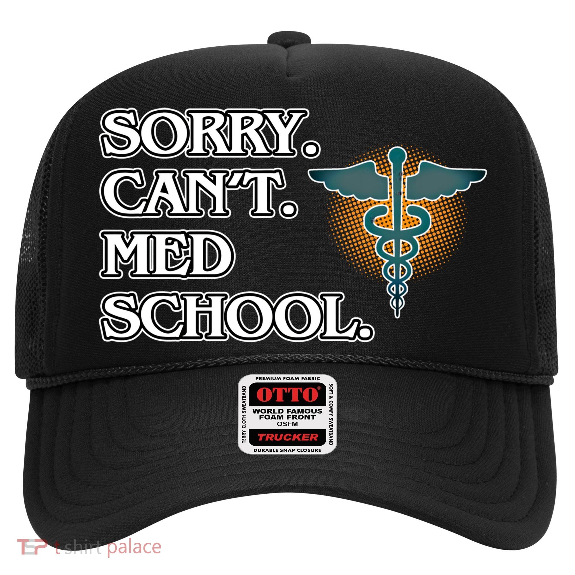 Sorry Can't Med School Medical Students Doctor Graphic Gift Hat