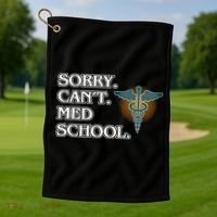 Sorry Can't Med School Medical Students Doctor Graphic Gift Golf Towel thumb 1