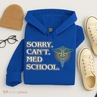 Sorry Can't Med School Medical Students Doctor Graphic Gift Hoodie thumb 4