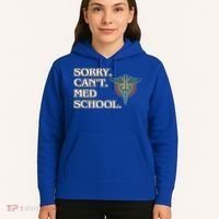 Sorry Can't Med School Medical Students Doctor Graphic Gift Hoodie thumb 5