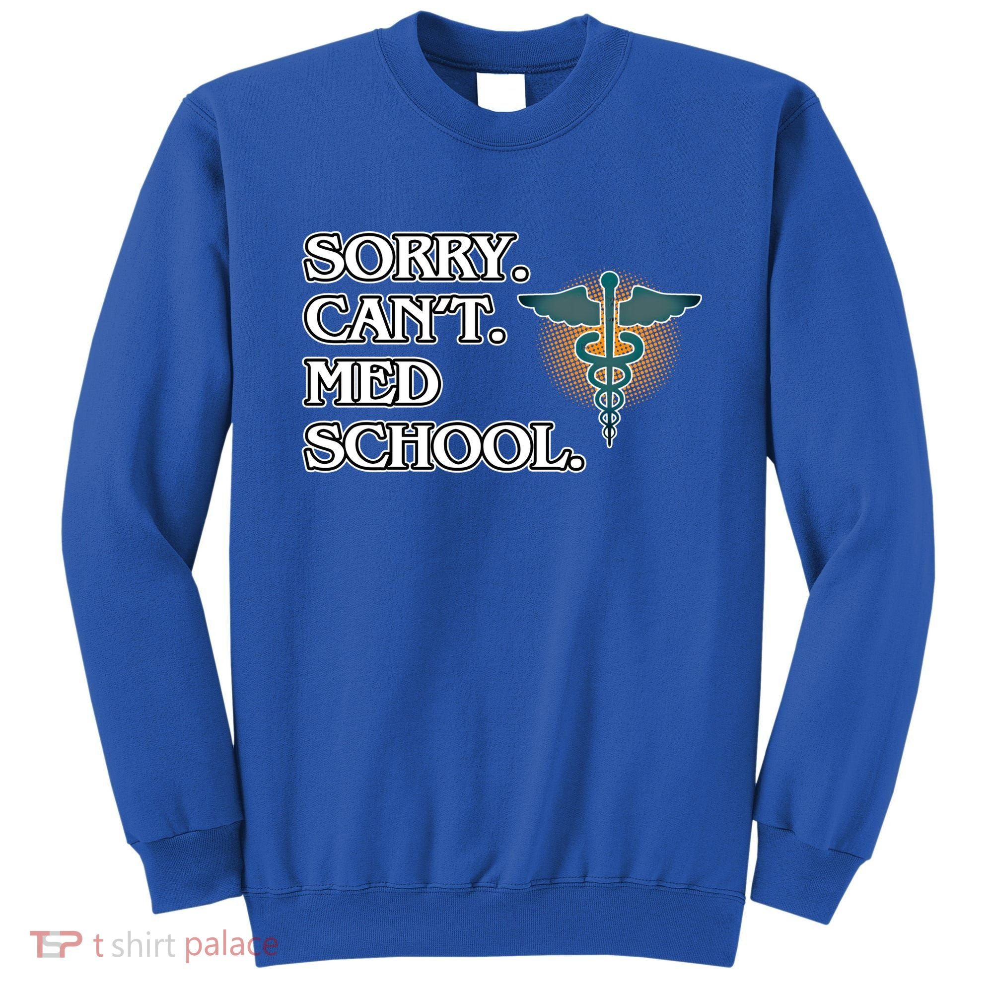 Sorry Can't Med School Medical Students Doctor Graphic Gift Sweatshirt