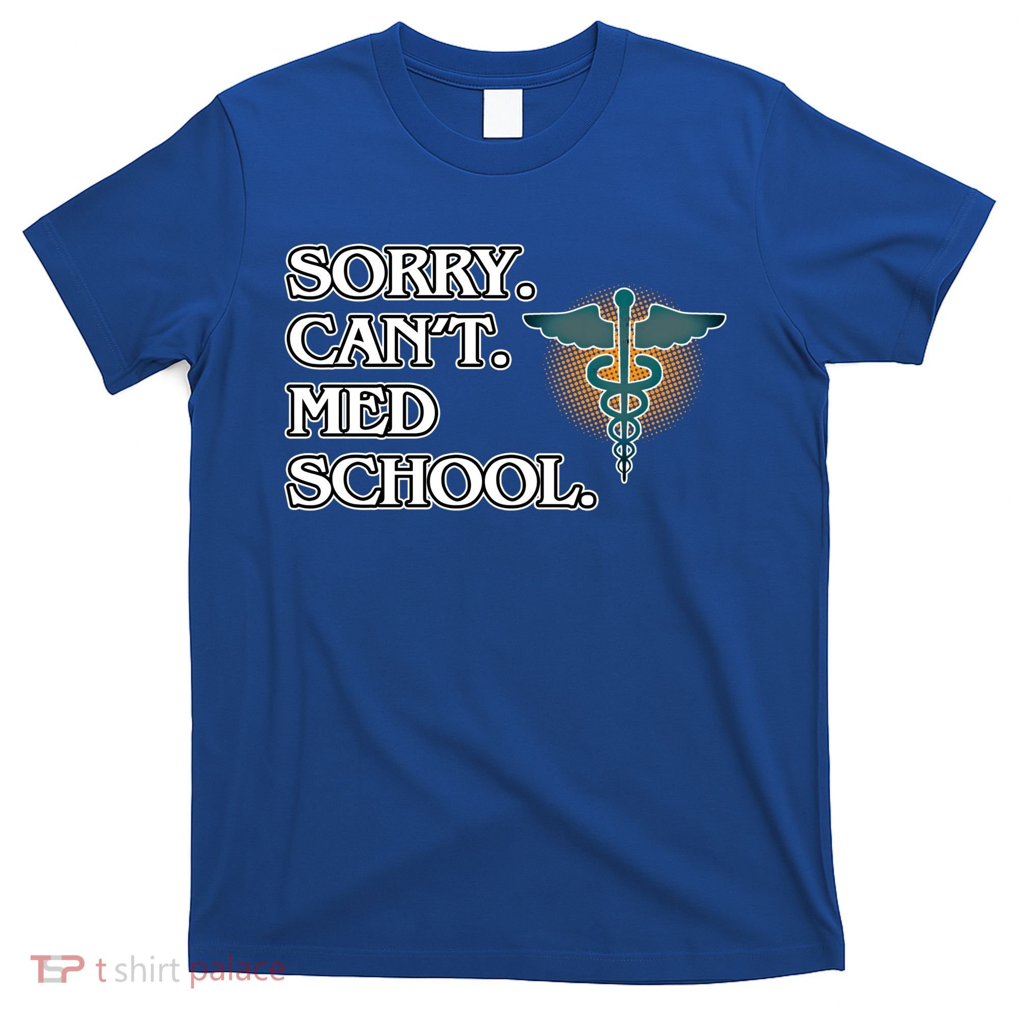 Sorry Can't Med School Medical Students Doctor Graphic Gift T-Shirt