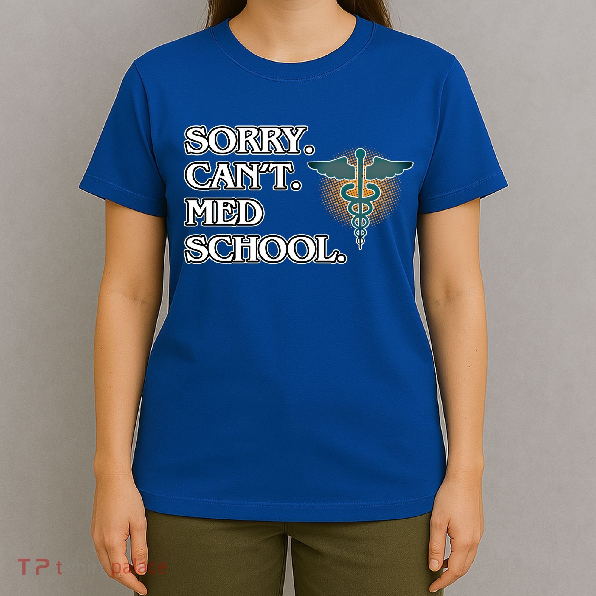Sorry Can't Med School Medical Students Doctor Graphic Gift T-Shirt