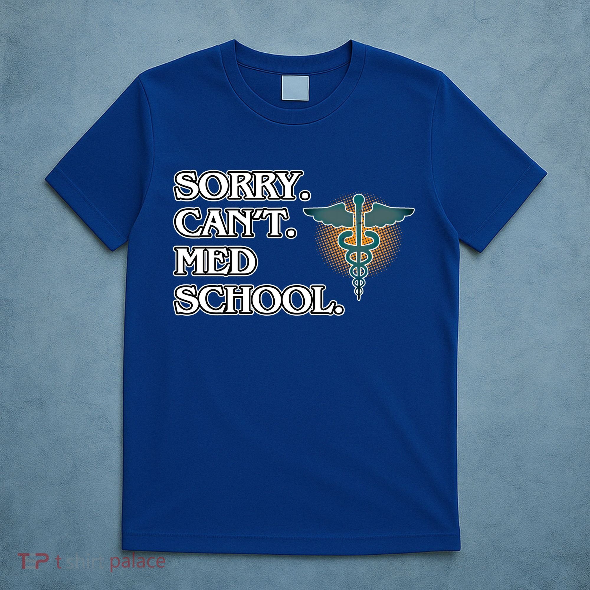 Sorry Can't Med School Medical Students Doctor Graphic Gift T-Shirt