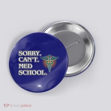 Sorry Can't Med School Medical Students Doctor Graphic Gift Button