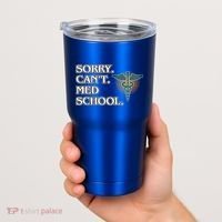 Sorry Can't Med School Medical Students Doctor Graphic Gift Tumbler thumb 2