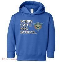 Sorry Can't Med School Medical Students Doctor Graphic Gift Toddler Hoodie thumb 0
