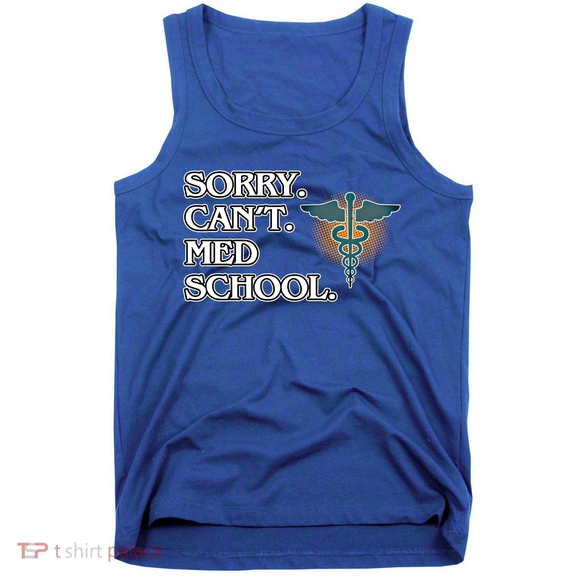 Sorry Can't Med School Medical Students Doctor Graphic Gift Tank Top