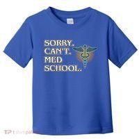 Sorry Can't Med School Medical Students Doctor Graphic Gift Toddler T-Shirt thumb 0