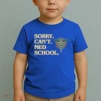 Sorry Can't Med School Medical Students Doctor Graphic Gift Toddler T-Shirt thumb 2