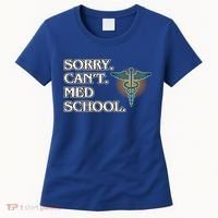 Sorry Can't Med School Medical Students Doctor Graphic Gift Women's T-Shirt thumb 0