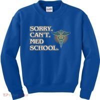 Sorry Can't Med School Medical Students Doctor Graphic Gift Kids Sweatshirt thumb 0
