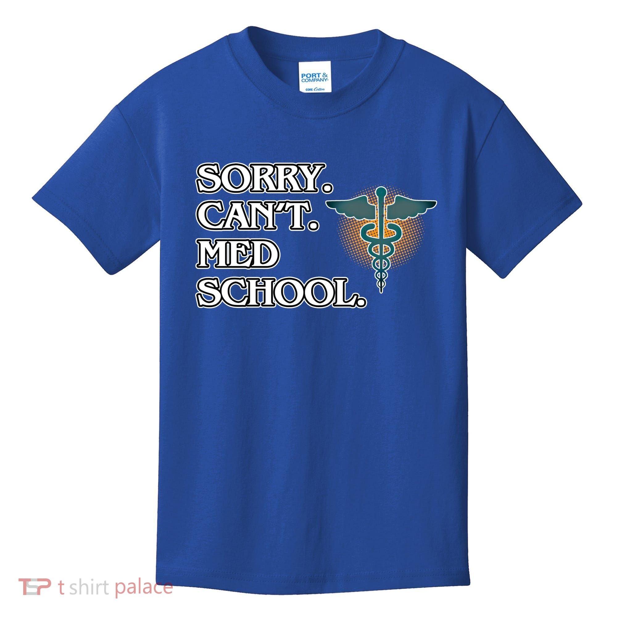 Sorry Can't Med School Medical Students Doctor Graphic Gift Kids T-Shirt