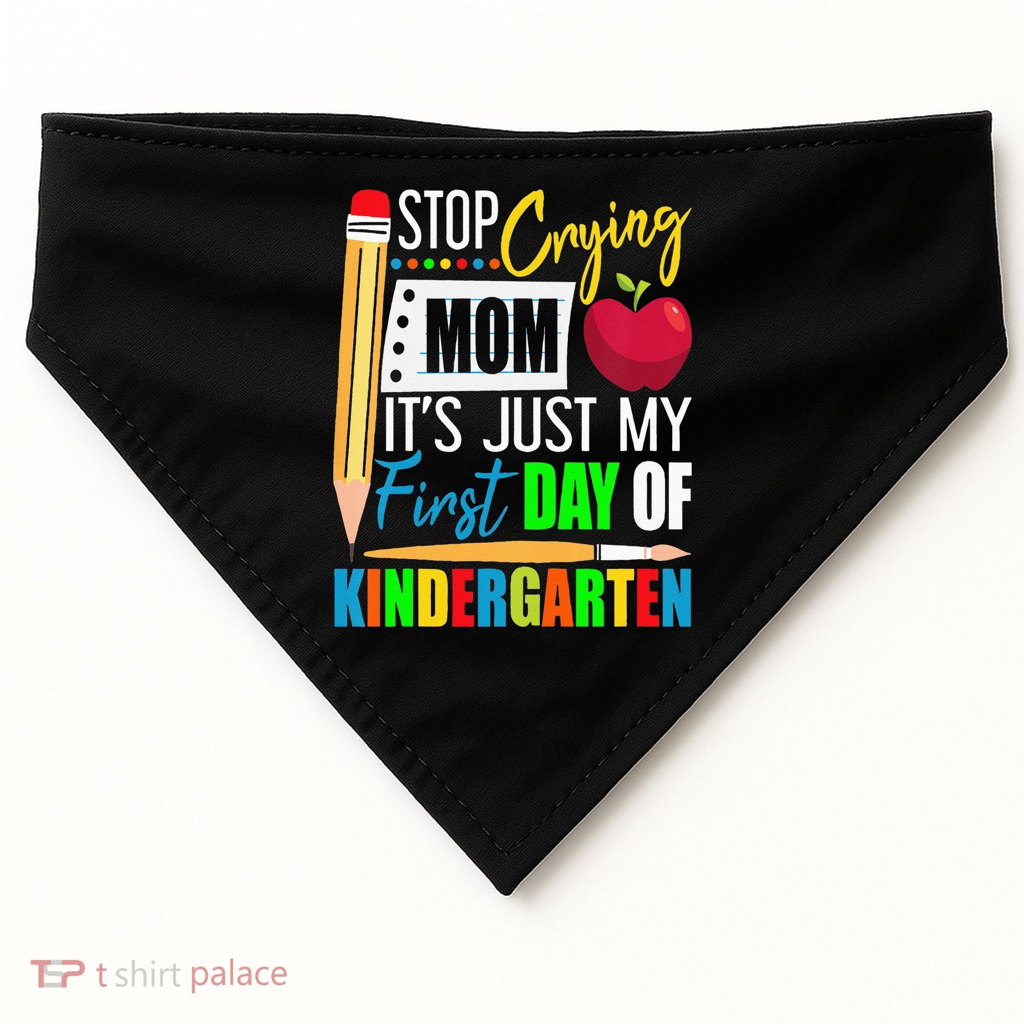 Stop Crying Mom It's Just My First Day Of Kindergarten USA-Made Doggie Bandana