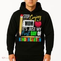 Stop Crying Mom It's Just My First Day Of Kindergarten Hoodie thumb 2