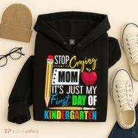 Stop Crying Mom It's Just My First Day Of Kindergarten Hoodie thumb 4