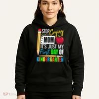 Stop Crying Mom It's Just My First Day Of Kindergarten Hoodie thumb 5
