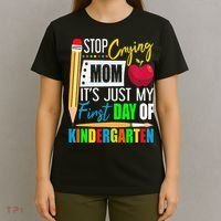 Stop Crying Mom It's Just My First Day Of Kindergarten T-Shirt thumb 4