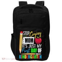Stop Crying Mom It's Just My First Day Of Kindergarten Impact Tech Backpack thumb 0