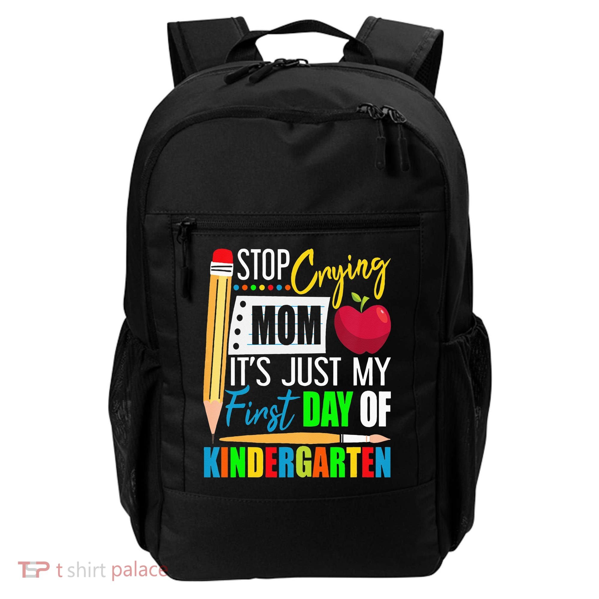 Stop Crying Mom It's Just My First Day Of Kindergarten Backpack