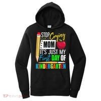 Stop Crying Mom It's Just My First Day Of Kindergarten Women's Hoodie thumb 0