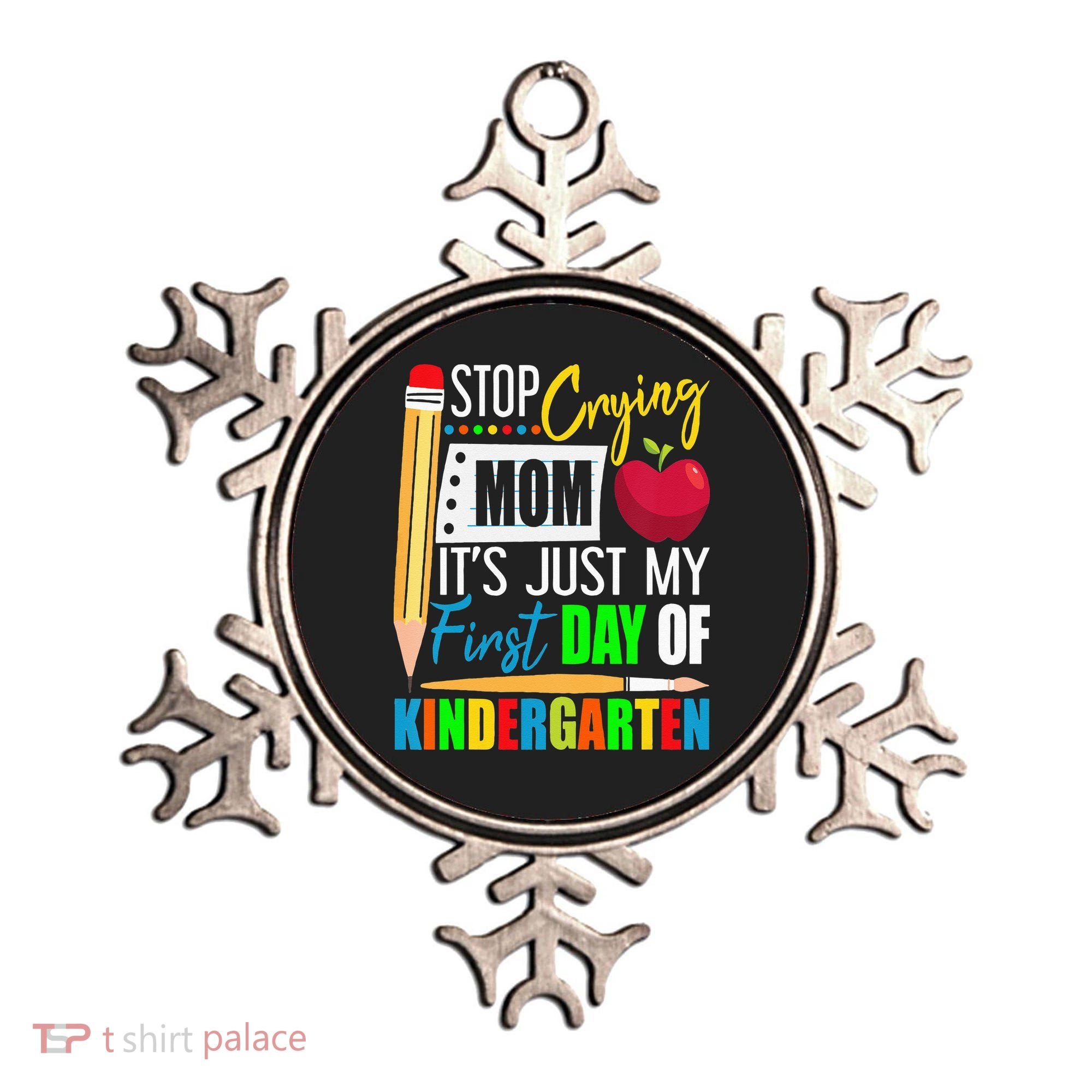 Stop Crying Mom It's Just My First Day Of Kindergarten Ornament