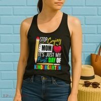 Stop Crying Mom It's Just My First Day Of Kindergarten Women's Tank Top thumb 2
