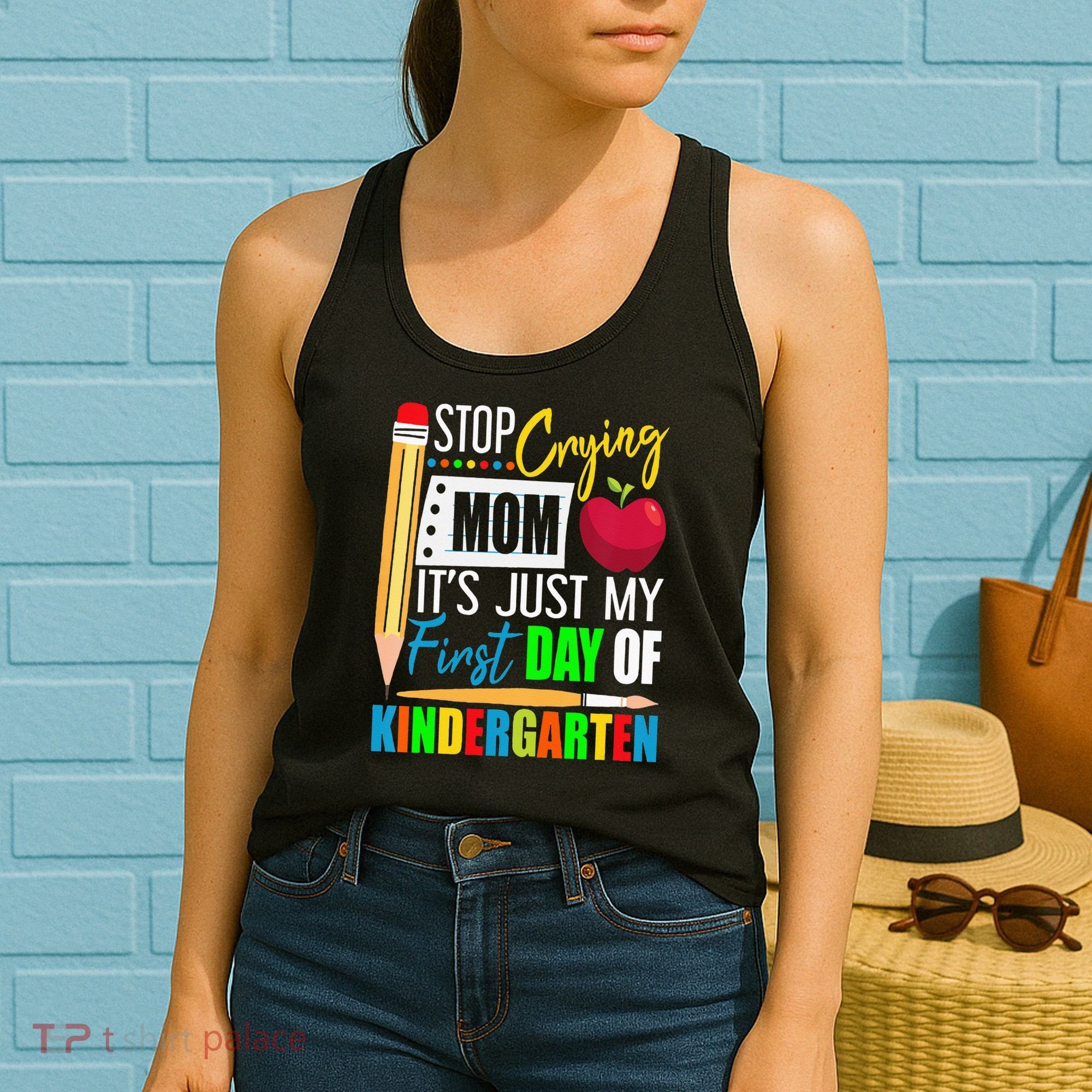 Stop Crying Mom It's Just My First Day Of Kindergarten Women's Tank Top