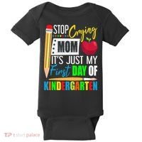 Stop Crying Mom It's Just My First Day Of Kindergarten Baby Bodysuit thumb 0