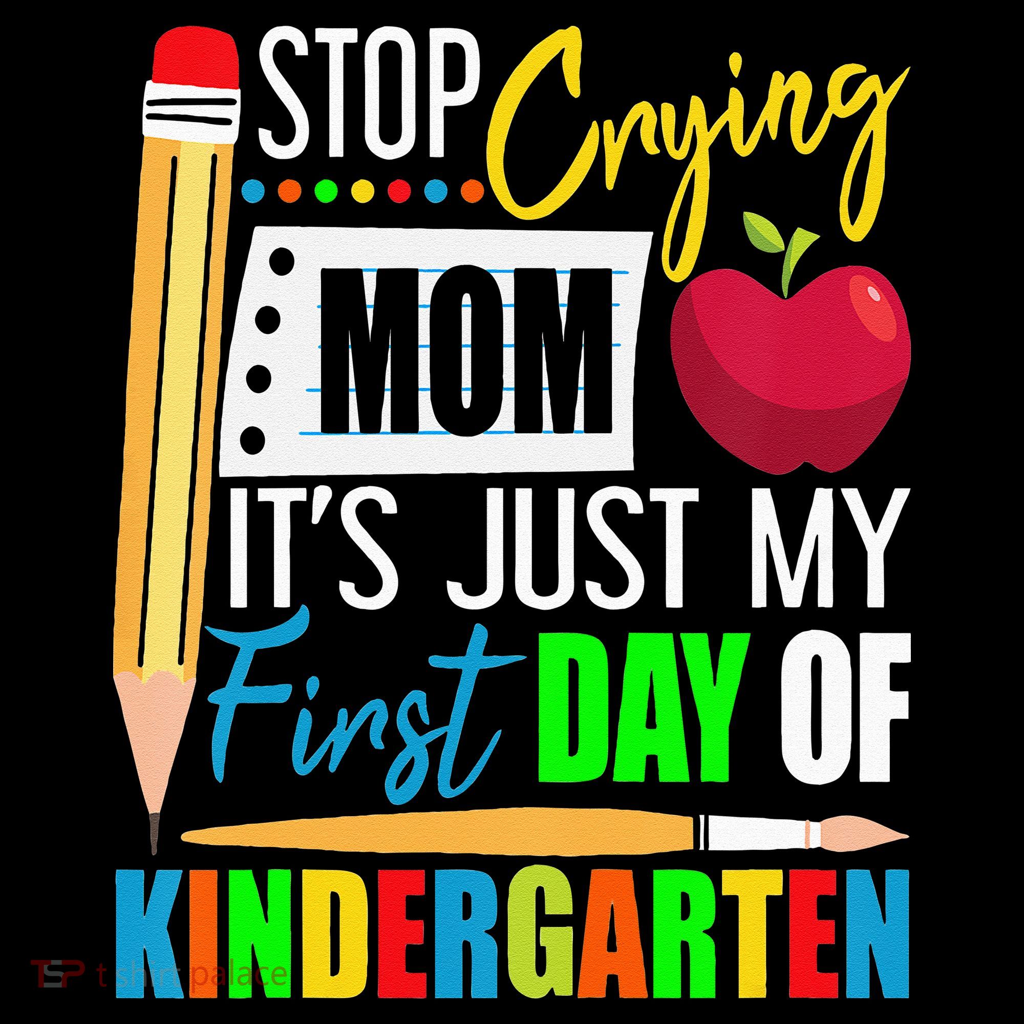 Stop Crying Mom It's Just My First Day Of Kindergarten Tank Top