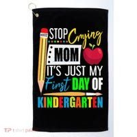 Stop Crying Mom It's Just My First Day Of Kindergarten Golf Towel thumb 0