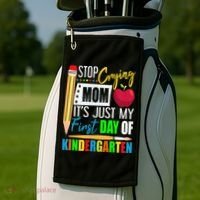 Stop Crying Mom It's Just My First Day Of Kindergarten Golf Towel thumb 2
