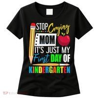 Stop Crying Mom It's Just My First Day Of Kindergarten Women's T-Shirt thumb 0