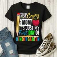 Stop Crying Mom It's Just My First Day Of Kindergarten Women's T-Shirt thumb 3