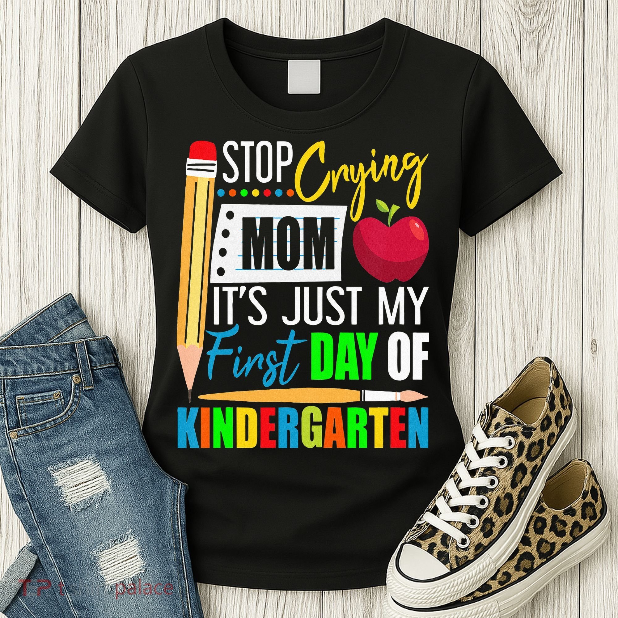 Stop Crying Mom It's Just My First Day Of Kindergarten Women's T-Shirt