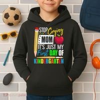 Stop Crying Mom It's Just My First Day Of Kindergarten Kids Hoodie thumb 2