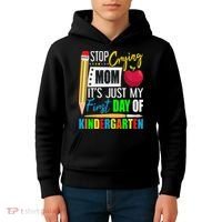 Stop Crying Mom It's Just My First Day Of Kindergarten Kids Hoodie thumb 4