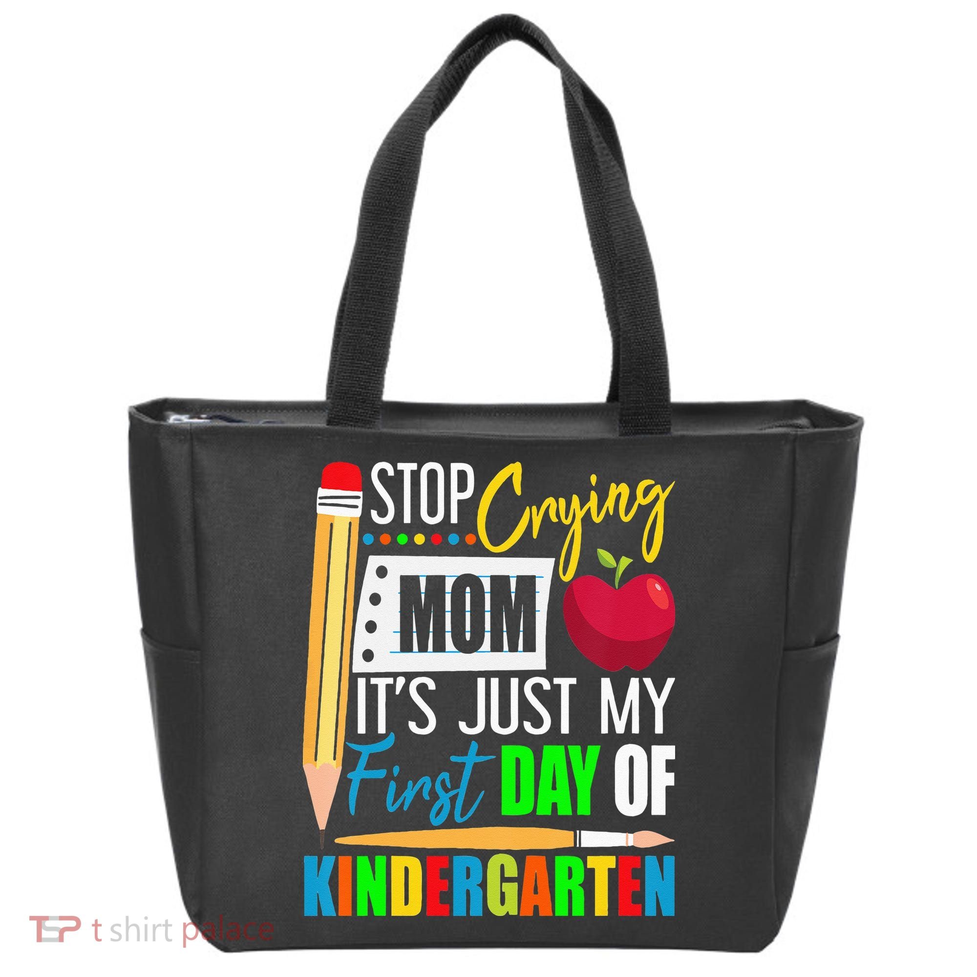 Stop Crying Mom It's Just My First Day Of Kindergarten Tote Bag