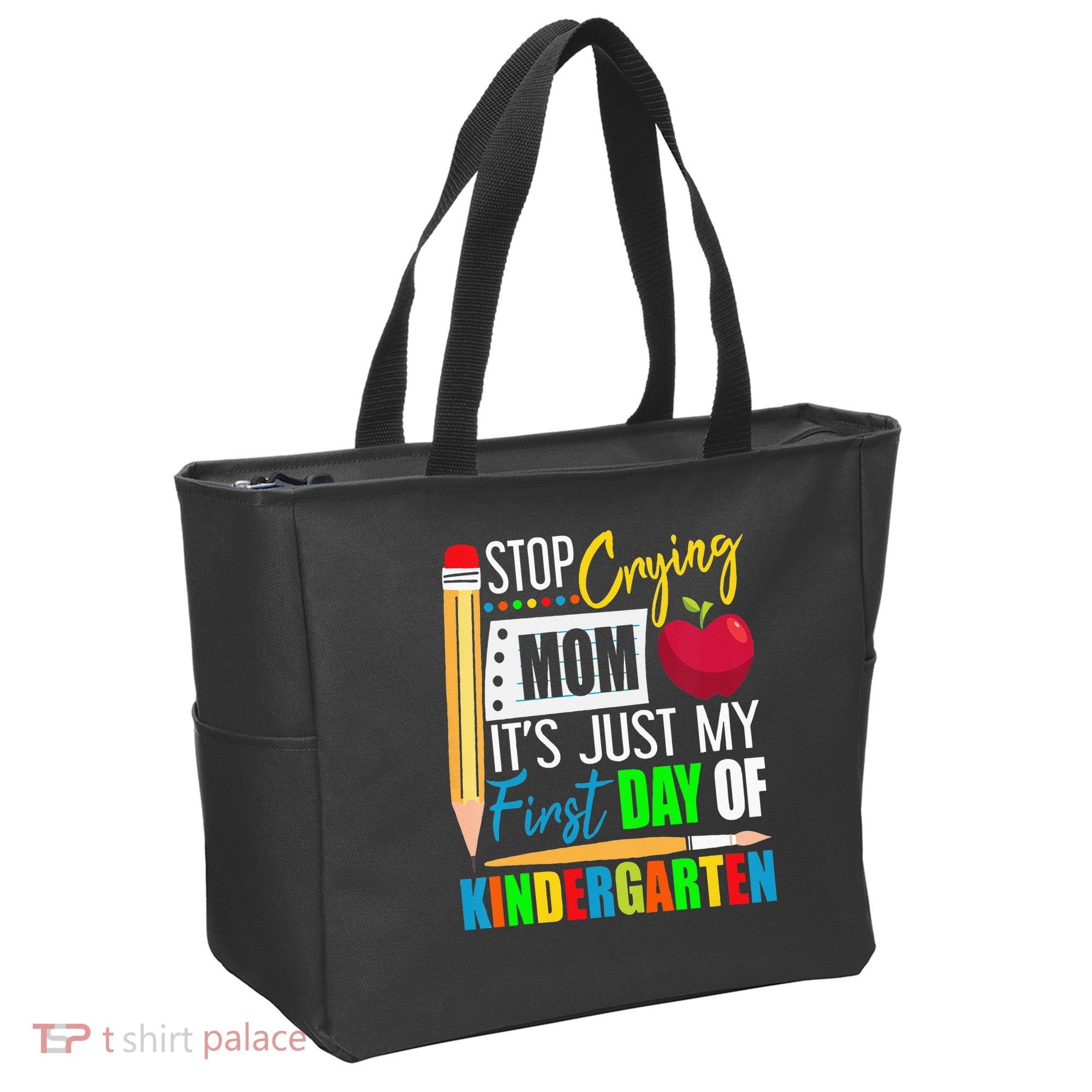 Stop Crying Mom It's Just My First Day Of Kindergarten Tote Bag