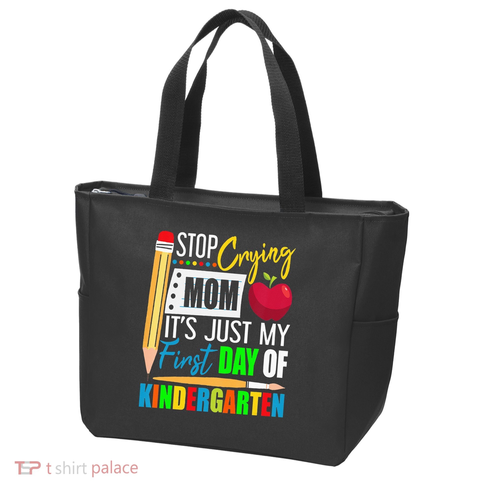 Stop Crying Mom It's Just My First Day Of Kindergarten Tote Bag