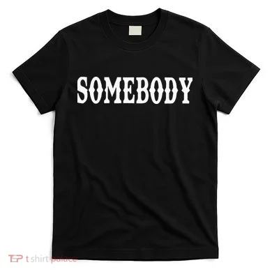 Somebody Couples Matching Somebodys Problem T-Shirt