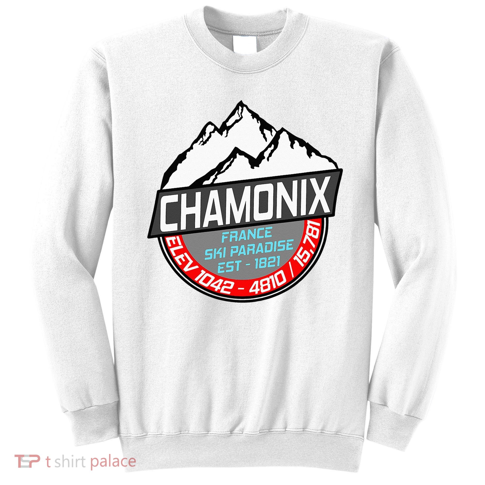 Ski Chamonix Mont Blanc France Skiing Paradise Sweatshirt