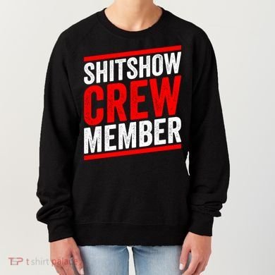 Shitshow Crew Member Expert Shitshow Coordinator Supervisors Women's Sweatshirt